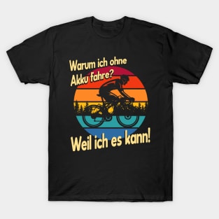 Radfahrer Spruch ohne Akku T-Shirt